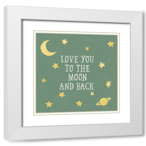 Love You To The Moon and Back Green White Modern Wood Framed Art Print with Double Matting by Hershey, Moira