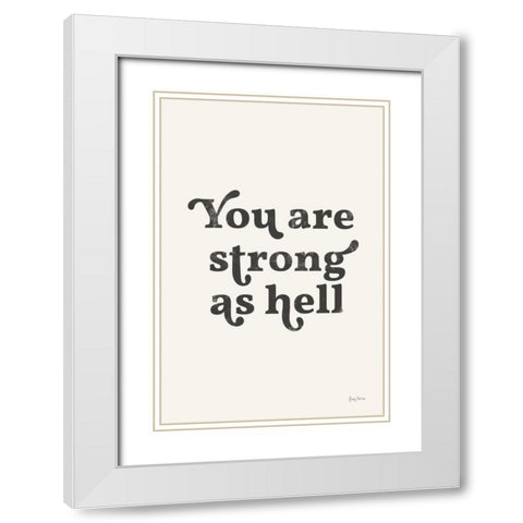 You Are Strong Black White Modern Wood Framed Art Print with Double Matting by Thorns, Becky