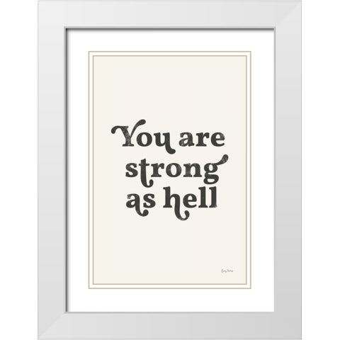 You Are Strong Black White Modern Wood Framed Art Print with Double Matting by Thorns, Becky
