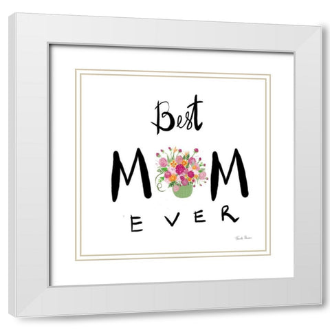 Best Mom Ever White Modern Wood Framed Art Print with Double Matting by Zaman, Farida