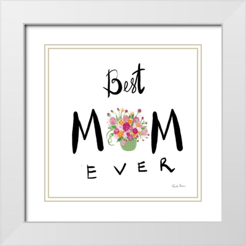 Best Mom Ever White Modern Wood Framed Art Print with Double Matting by Zaman, Farida