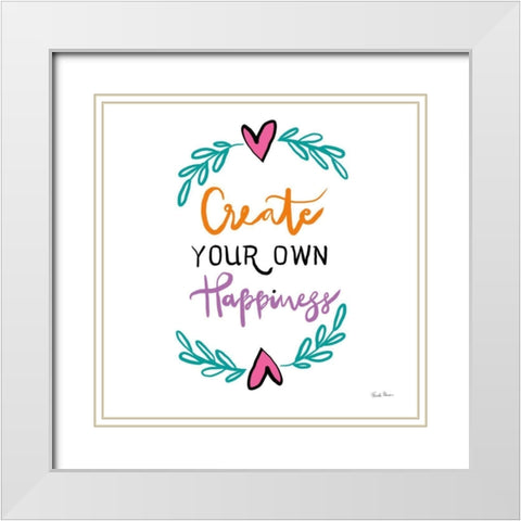 Create Your Own Happiness White Modern Wood Framed Art Print with Double Matting by Zaman, Farida