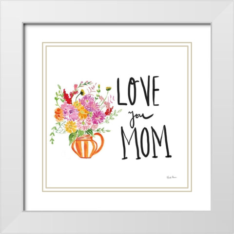 Love Your Mom White Modern Wood Framed Art Print with Double Matting by Zaman, Farida