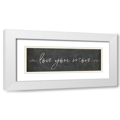 Love You More White Modern Wood Framed Art Print with Double Matting by Adams, Sarah