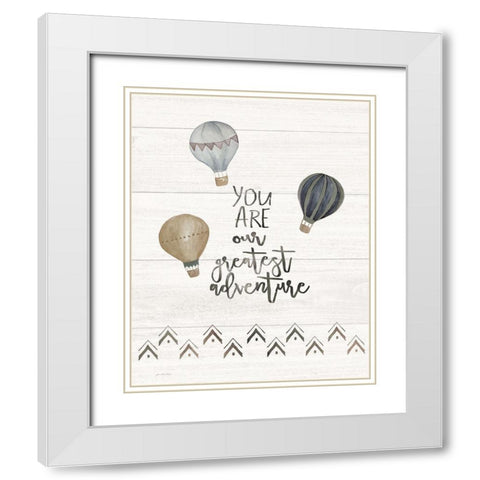 You Are the Greatest Adventure White Modern Wood Framed Art Print with Double Matting by Moulton, Jo