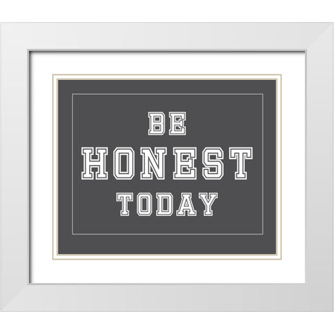 Be Honest Today White Modern Wood Framed Art Print with Double Matting by Murdock, Ramona