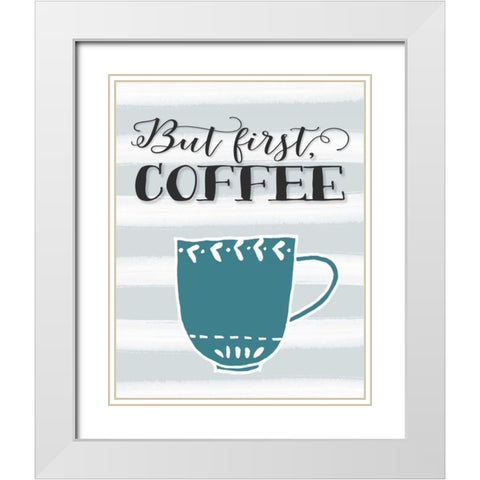 But First Coffee White Modern Wood Framed Art Print with Double Matting by Moss, Tara