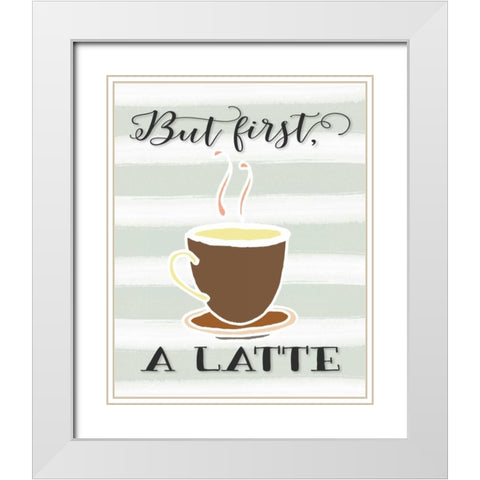 But First a Latte White Modern Wood Framed Art Print with Double Matting by Moss, Tara