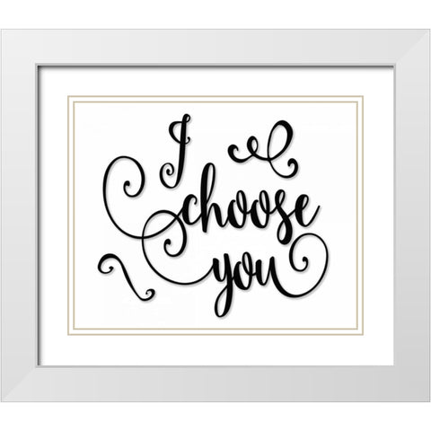 I Choose You - Black and White White Modern Wood Framed Art Print with Double Matting by Moss, Tara