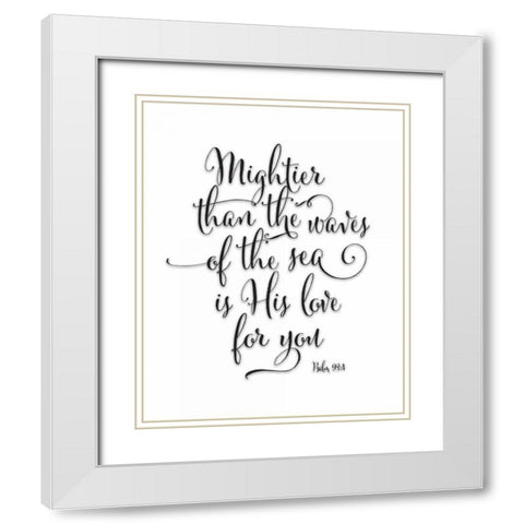 Psalm 93-4 Black and White White Modern Wood Framed Art Print with Double Matting by Moss, Tara