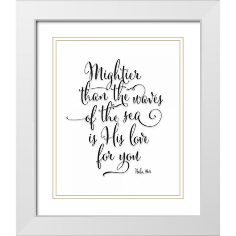 Psalm 93-4 Black and White White Modern Wood Framed Art Print with Double Matting by Moss, Tara