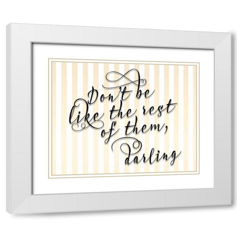 Dont Be Like the Rest White Modern Wood Framed Art Print with Double Matting by Moss, Tara