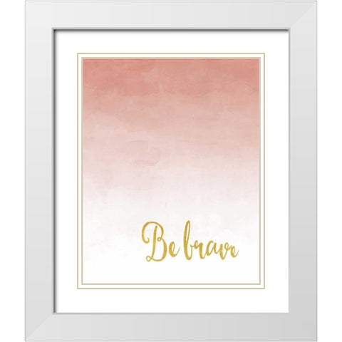 Be Brave White Modern Wood Framed Art Print with Double Matting by Moss, Tara