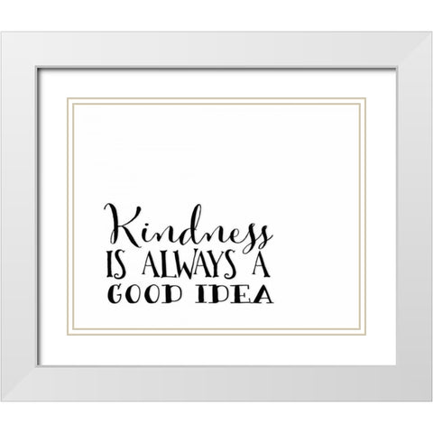 Kindness White Modern Wood Framed Art Print with Double Matting by Moss, Tara