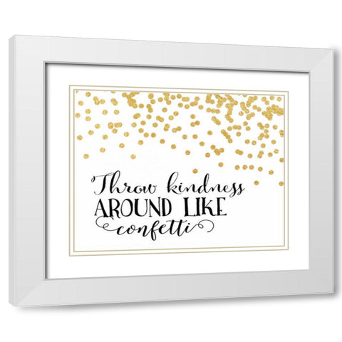 Throw Kindness Around White Modern Wood Framed Art Print with Double Matting by Moss, Tara