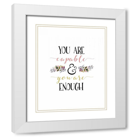 Capable and Enough White Modern Wood Framed Art Print with Double Matting by Moss, Tara