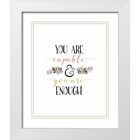Capable and Enough White Modern Wood Framed Art Print with Double Matting by Moss, Tara