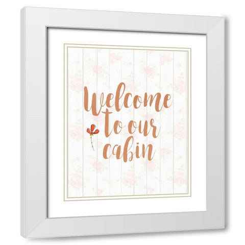 Welcome to Our Cabin White Modern Wood Framed Art Print with Double Matting by Moss, Tara