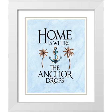 Home is Where the Anchor Drops White Modern Wood Framed Art Print with Double Matting by Moss, Tara
