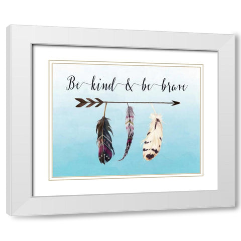 Be Kind and Be Brave White Modern Wood Framed Art Print with Double Matting by Moss, Tara