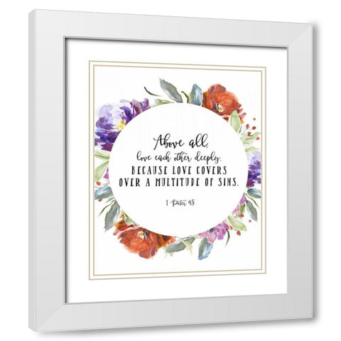 1 Peter 4:8 White Modern Wood Framed Art Print with Double Matting by Moss, Tara