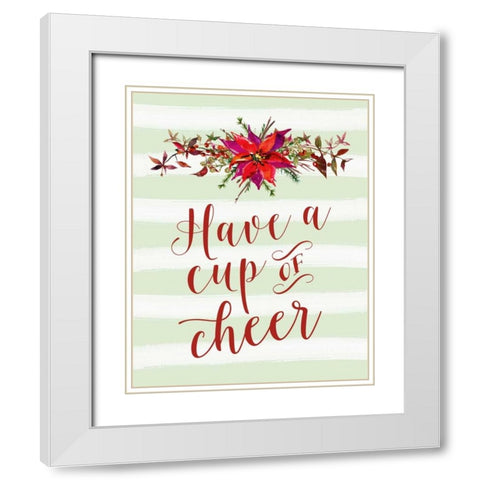 Have a Cup of Cheer White Modern Wood Framed Art Print with Double Matting by Moss, Tara