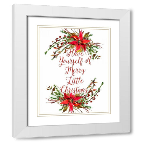 Have Yourself a Merry Little Christmas White Modern Wood Framed Art Print with Double Matting by Moss, Tara