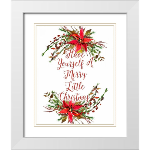 Have Yourself a Merry Little Christmas White Modern Wood Framed Art Print with Double Matting by Moss, Tara