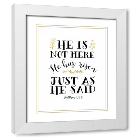 He Has Risen White Modern Wood Framed Art Print with Double Matting by Moss, Tara
