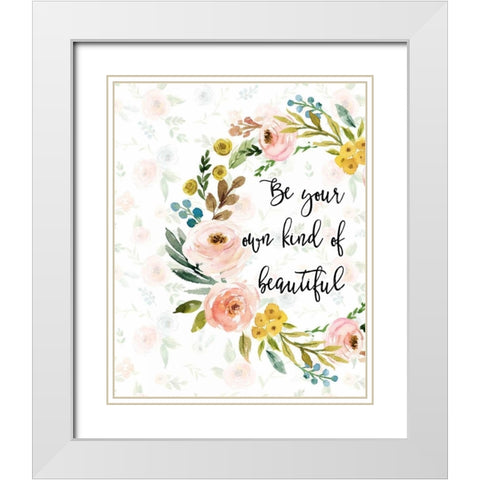 Be Your Own Kind of Beautiful White Modern Wood Framed Art Print with Double Matting by Moss, Tara