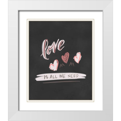 Love is All We Need White Modern Wood Framed Art Print with Double Matting by Moss, Tara