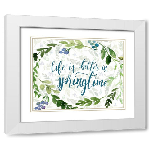Life is Better in Springtime White Modern Wood Framed Art Print with Double Matting by Moss, Tara