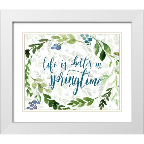 Life is Better in Springtime White Modern Wood Framed Art Print with Double Matting by Moss, Tara