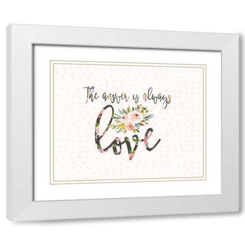 The Answer is Always Love White Modern Wood Framed Art Print with Double Matting by Moss, Tara