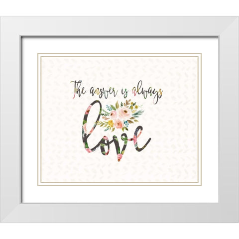 The Answer is Always Love White Modern Wood Framed Art Print with Double Matting by Moss, Tara