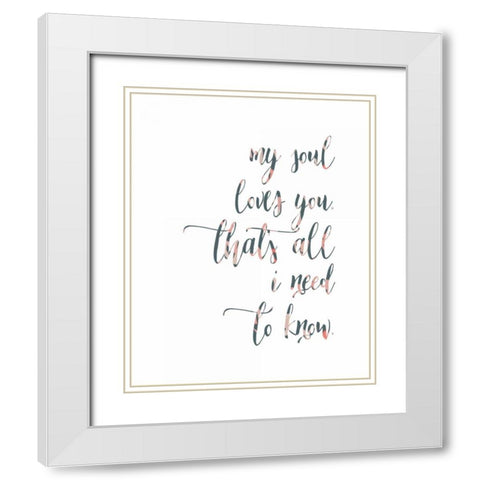 My Soul Loves You White Modern Wood Framed Art Print with Double Matting by Moss, Tara