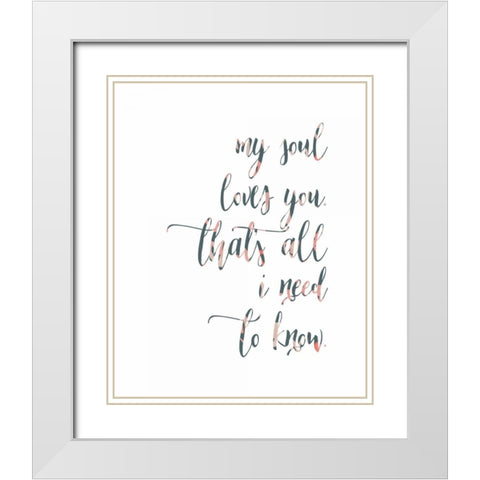 My Soul Loves You White Modern Wood Framed Art Print with Double Matting by Moss, Tara