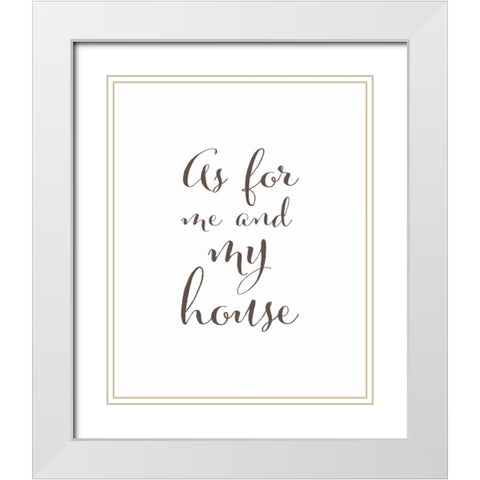 As For Me and My House White Modern Wood Framed Art Print with Double Matting by Moss, Tara