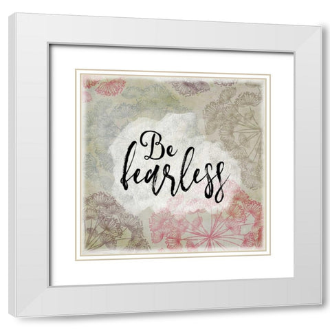 Be Fearless White Modern Wood Framed Art Print with Double Matting by Moss, Tara