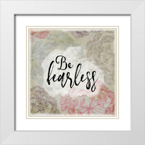 Be Fearless White Modern Wood Framed Art Print with Double Matting by Moss, Tara