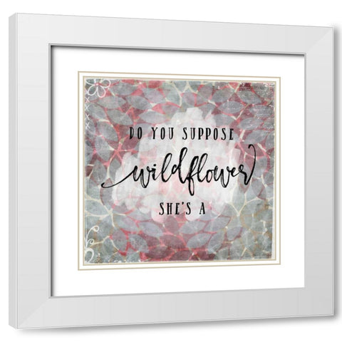 Suppose Shes a Wildflower White Modern Wood Framed Art Print with Double Matting by Moss, Tara