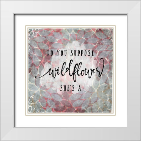 Suppose Shes a Wildflower White Modern Wood Framed Art Print with Double Matting by Moss, Tara