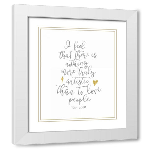 Van Gogh Love People Quote White Modern Wood Framed Art Print with Double Matting by Moss, Tara