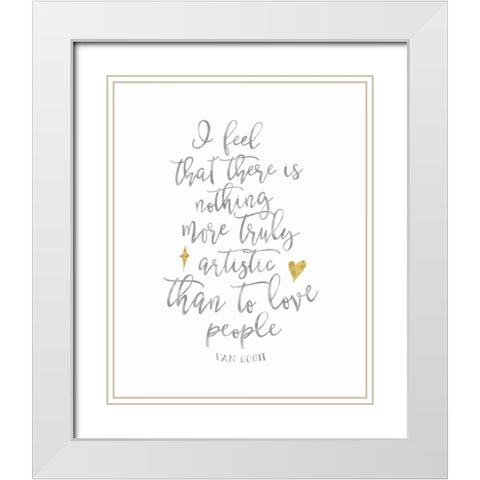 Van Gogh Love People Quote White Modern Wood Framed Art Print with Double Matting by Moss, Tara