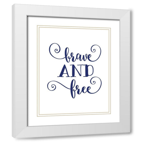 Brave and Free White Modern Wood Framed Art Print with Double Matting by Moss, Tara