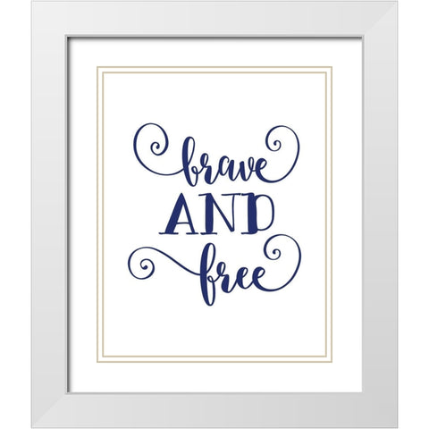 Brave and Free White Modern Wood Framed Art Print with Double Matting by Moss, Tara