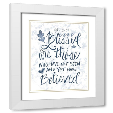 John 20:29 Handlettered White Modern Wood Framed Art Print with Double Matting by Moss, Tara