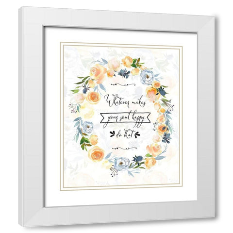 Whatever Makes Your Soul Happy White Modern Wood Framed Art Print with Double Matting by Moss, Tara