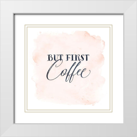 But First Coffee White Modern Wood Framed Art Print with Double Matting by Moss, Tara