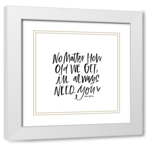 No Matter How Old White Modern Wood Framed Art Print with Double Matting by Wieners, Valerie